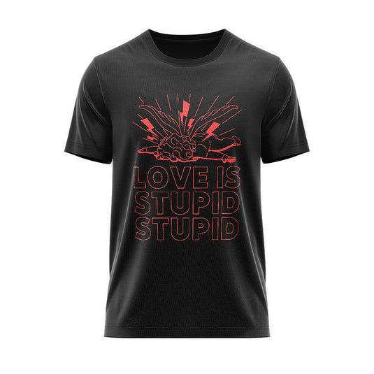 Тениска Love Is Stupid Stupid