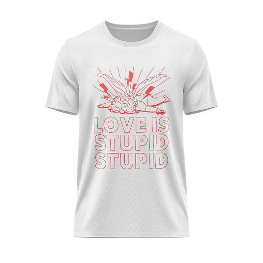 Тениска Love Is Stupid Stupid