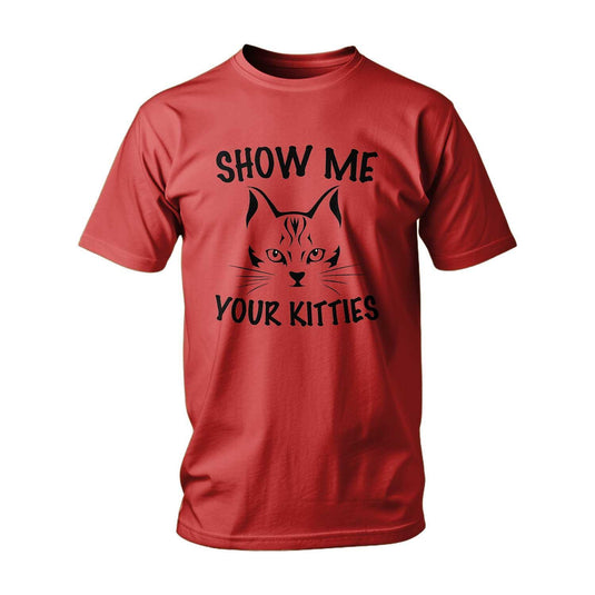 Тениска Show Me Your Kitties