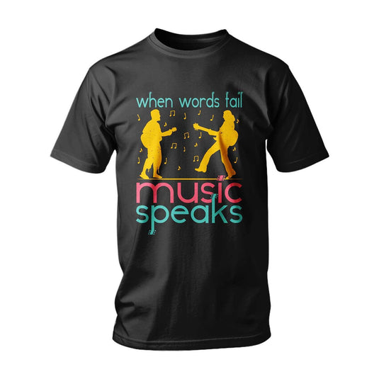 Тениска When Words Fail, Music Speaks