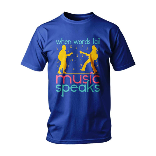 Тениска When Words Fail, Music Speaks