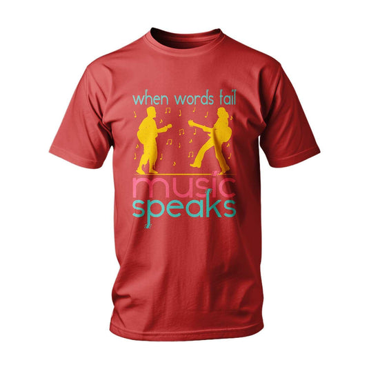 Тениска When Words Fail, Music Speaks