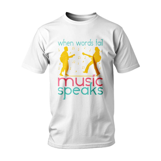 Тениска When Words Fail, Music Speaks