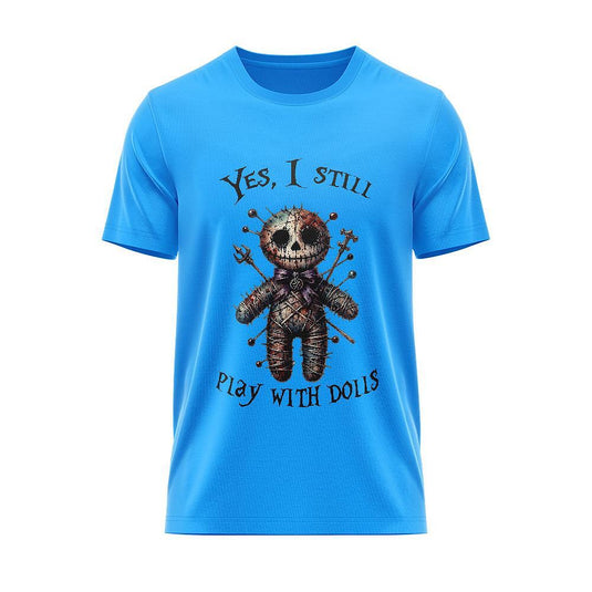 Тениска "Yes, i still lplay with Dolls"