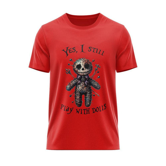 Тениска "Yes, i still lplay with Dolls"