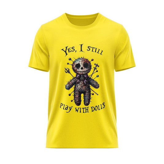 Тениска "Yes, i still lplay with Dolls"