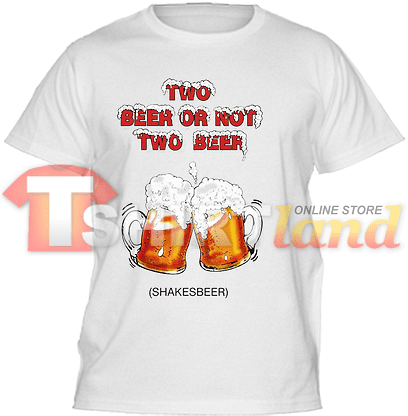 Тениска Two Beer or Not Two Beer